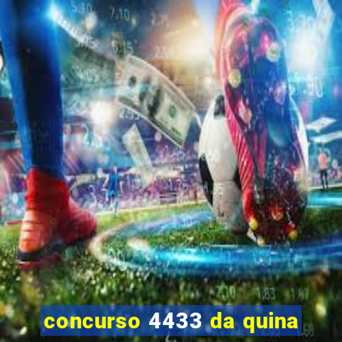 concurso 4433 da quina